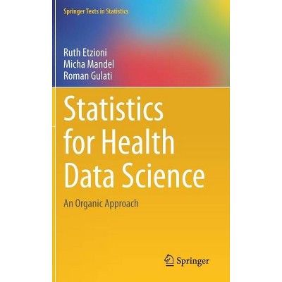 Statistics for Health Data Science - (Springer Texts in Statistics) by  Ruth Etzioni & Micha Mandel & Roman Gulati (Hardcover)