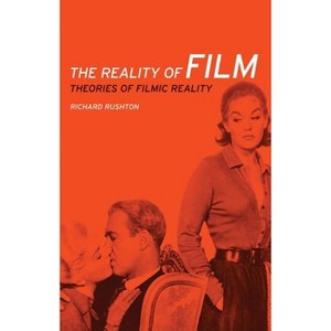 The Reality of Film - by  Richard Rushton (Paperback) - 1 of 1