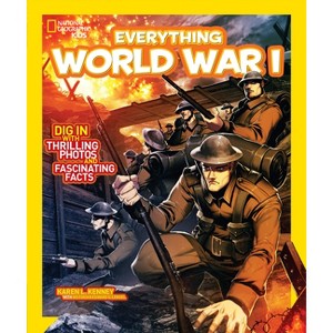 Everything World War I - (National Geographic Kids Everything) by  Karen L Kenney (Paperback) - 1 of 1