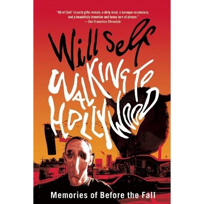 Walking to Hollywood - by  Will Self (Paperback)