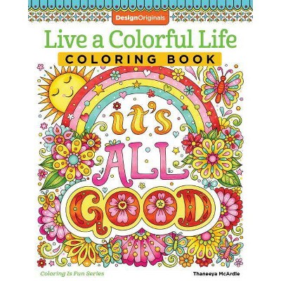 Live a Colorful Life Coloring Book - (Coloring Is Fun) by  Thaneeya McArdle (Paperback)