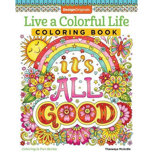Download Live A Colorful Life Coloring Book Coloring Is Fun By Thaneeya Mcardle Paperback Target