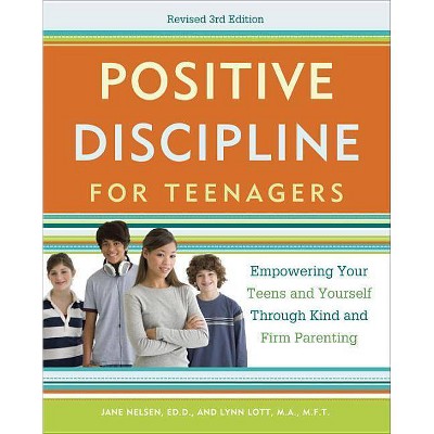 Positive Discipline for Teenagers - 3rd Edition by  Jane Nelsen & Lynn Lott (Paperback)