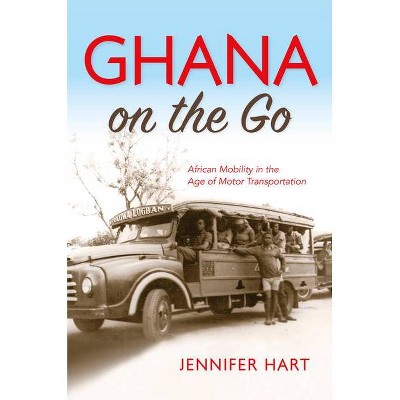 Ghana on the Go - by  Jennifer Hart (Paperback)