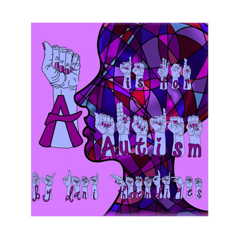 A Is For Autism - by Dani Haendiges, 1 of 2