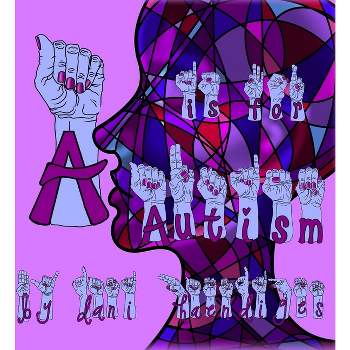A Is For Autism - by Dani Haendiges