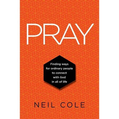 Pray - (Starling Initiatives Publication) by  Neil Cole (Paperback)