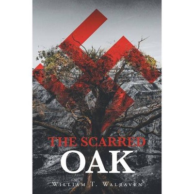 The Scarred Oak - by  William T Walraven (Paperback)