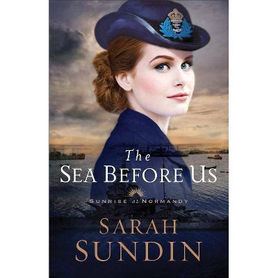 The Sea Before Us - (Sunrise at Normandy) by  Sarah Sundin (Paperback)