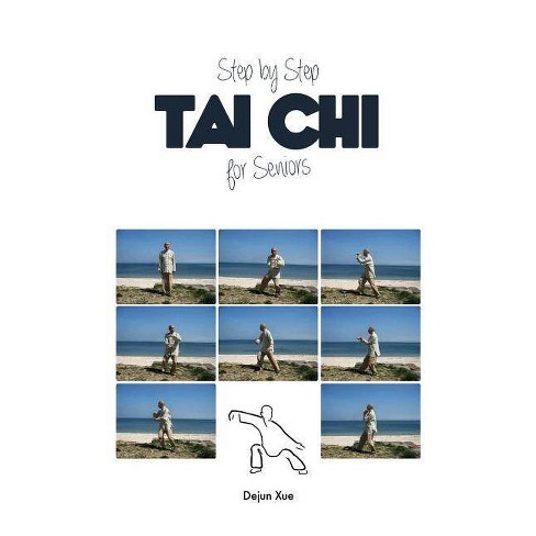 Tai Chi For Seniors Step By Step By Dejun Xue Paperback Target
