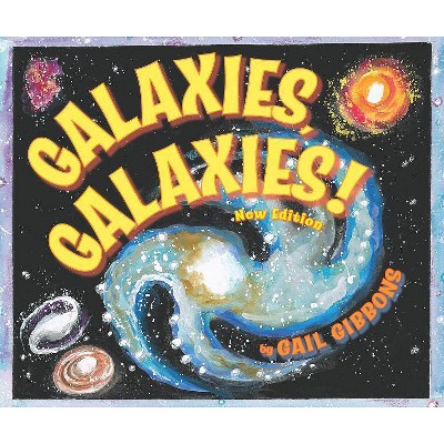 Galaxies, Galaxies!( New & Updated Edition) - by  Gail Gibbons (Hardcover)