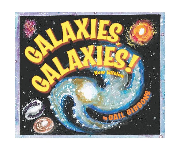Galaxies, Galaxies! - by  Gail Gibbons (Hardcover)