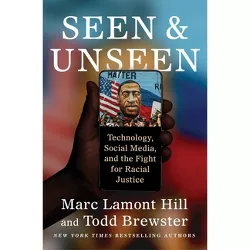 Seen and Unseen - by  Marc Lamont Hill & Todd Brewster (Paperback)