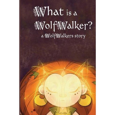 What is a WolfWalker? - (Wolfwalker Readers) by  Calee M Lee (Paperback)