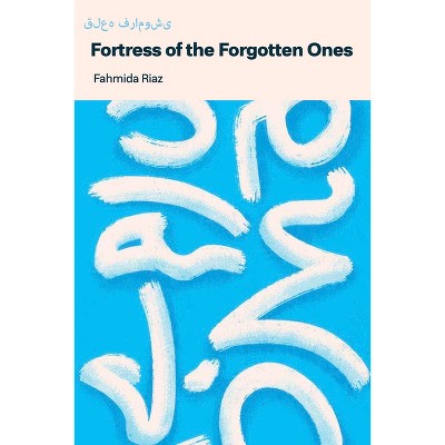 Fortress of the Forgotten One - by  Fahmida Riaz (Paperback)