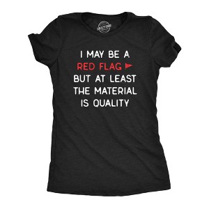 Womens I May Be A Red Flag But At Least The Material Is Quality T Shirt Funny Sarcastic Novelty Tee For Ladies - Crazy Dog Women's T Shirt - 1 of 4