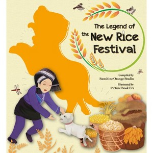 The Legend of the New Rice Festival - by  Sunshine Orange Studio (Hardcover) - 1 of 1