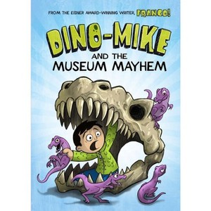 Dino-Mike and the Museum Mayhem - (Dino-Mike!) by  Franco Aureliani (Paperback) - 1 of 1