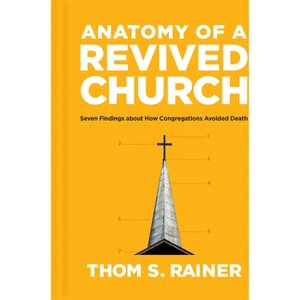 Anatomy of a Revived Church - (Church Answers Resources) by  Thom S Rainer (Hardcover) - 1 of 1