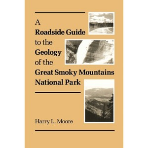 A Roadside Guide to the Geology of Great Smoky Mountains National Park - Annotated by  Harry L Moore (Paperback) - 1 of 1
