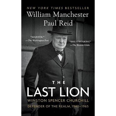 The Last Lion - by  William Manchester & Paul Reid (Paperback)