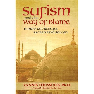 Sufism and the Way of Blame - by  Yannis Toussulis Phd (Paperback)