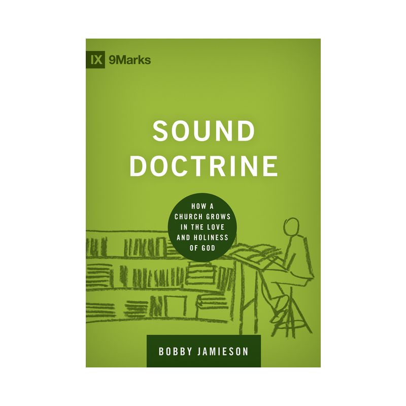 Sound Doctrine - (Building Healthy Churches) by  Bobby Jamieson (Hardcover), 1 of 2