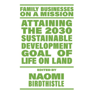 Attaining the 2030 Sustainable Development Goal of Life on Land - (Family Businesses on a Mission) by  Naomi Birdthistle (Paperback)