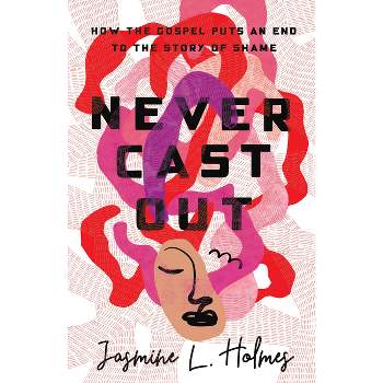Never Cast Out - by  Jasmine L Holmes (Paperback)