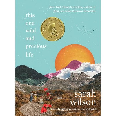 This One Wild and Precious Life - by Sarah Wilson (Hardcover)