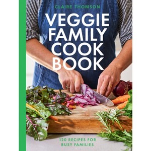 The Veggie Family Cookbook - by  Claire Thomson (Hardcover) - 1 of 1