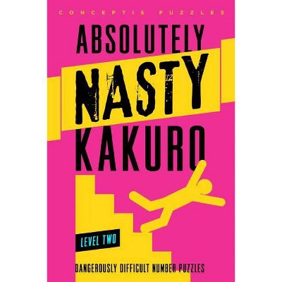 Kakuro, Level Two - (Absolutely Nasty(r)) by  Conceptis Puzzles (Paperback)