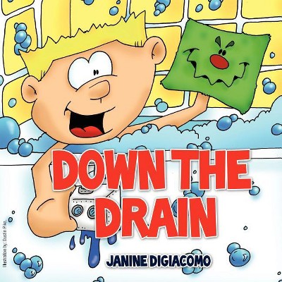Down the Drain - by  Janine Digiacomo (Paperback)