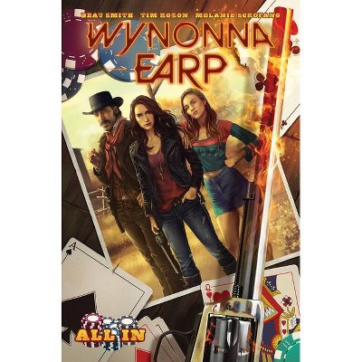 Wynonna Earp: All in - by  Beau Smith & Tim Rozon (Paperback)