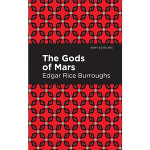 The Gods of Mars - (Mint Editions (Scientific and Speculative Fiction)) by  Edgar Rice Burroughs (Paperback) - 1 of 1