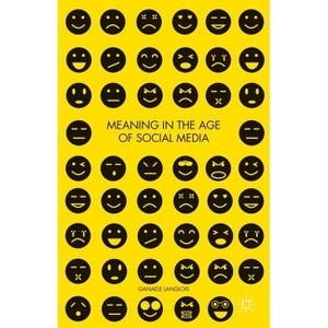 Meaning in the Age of Social Media - by  G Langlois (Hardcover) - 1 of 1