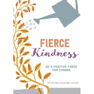 Fierce Kindness - by  Melanie Salvatore-August (Hardcover)