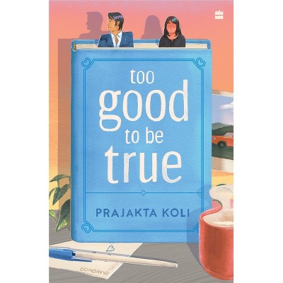 Too Good to Be True - by  Prajakta Koli (Paperback)