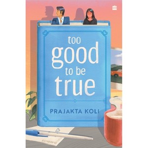 Too Good to Be True - by  Prajakta Koli (Paperback) - 1 of 1