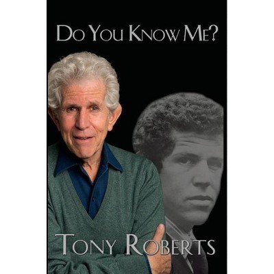 Do You Know Me? - by  Tony Roberts (Hardcover)