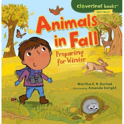 Animals in Fall - (Cloverleaf Books (TM) -- Fall's Here!) by  Martha E H Rustad (Paperback)