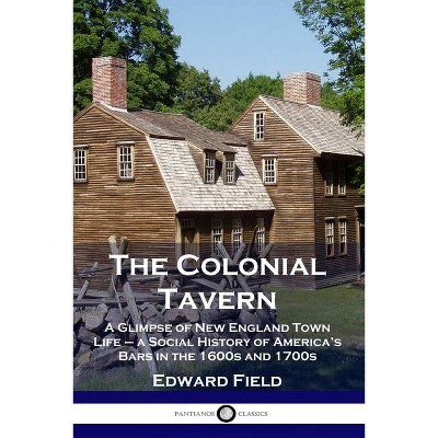 The Colonial Tavern - by  Edward Field (Paperback)