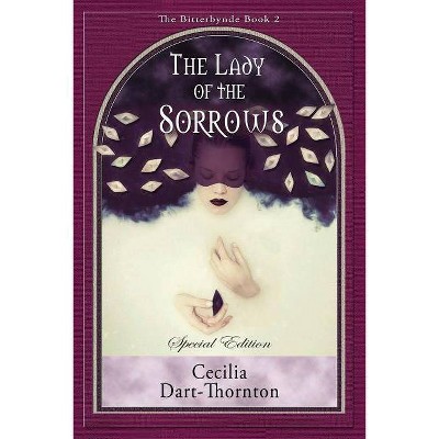 The Lady of the Sorrows - Special Edition - (Bitterbynde Trilogy) by  Cecilia Dart-Thornton (Paperback)