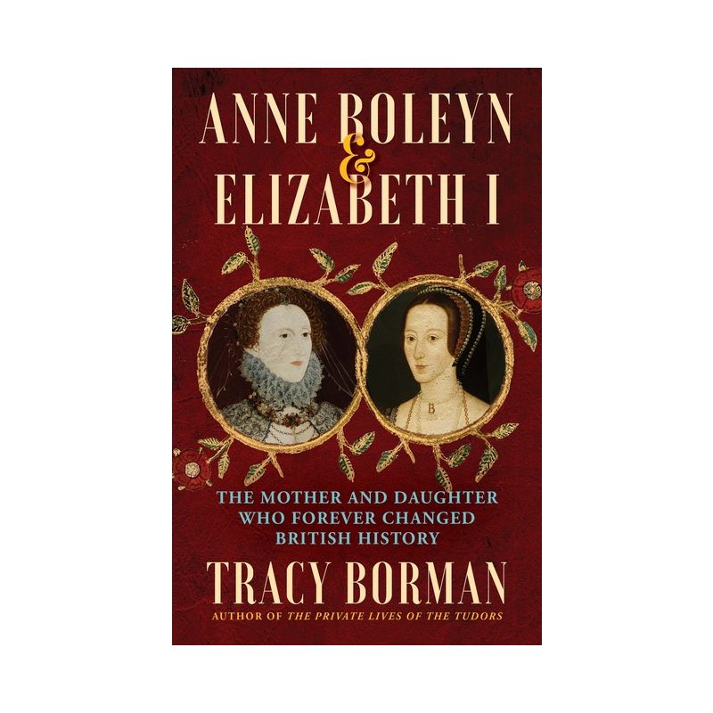 Anne Boleyn & Elizabeth I - by Tracy Borman, 1 of 2