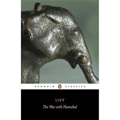 The War with Hannibal - (Penguin Classics) Annotated by  Titus Livy (Paperback)