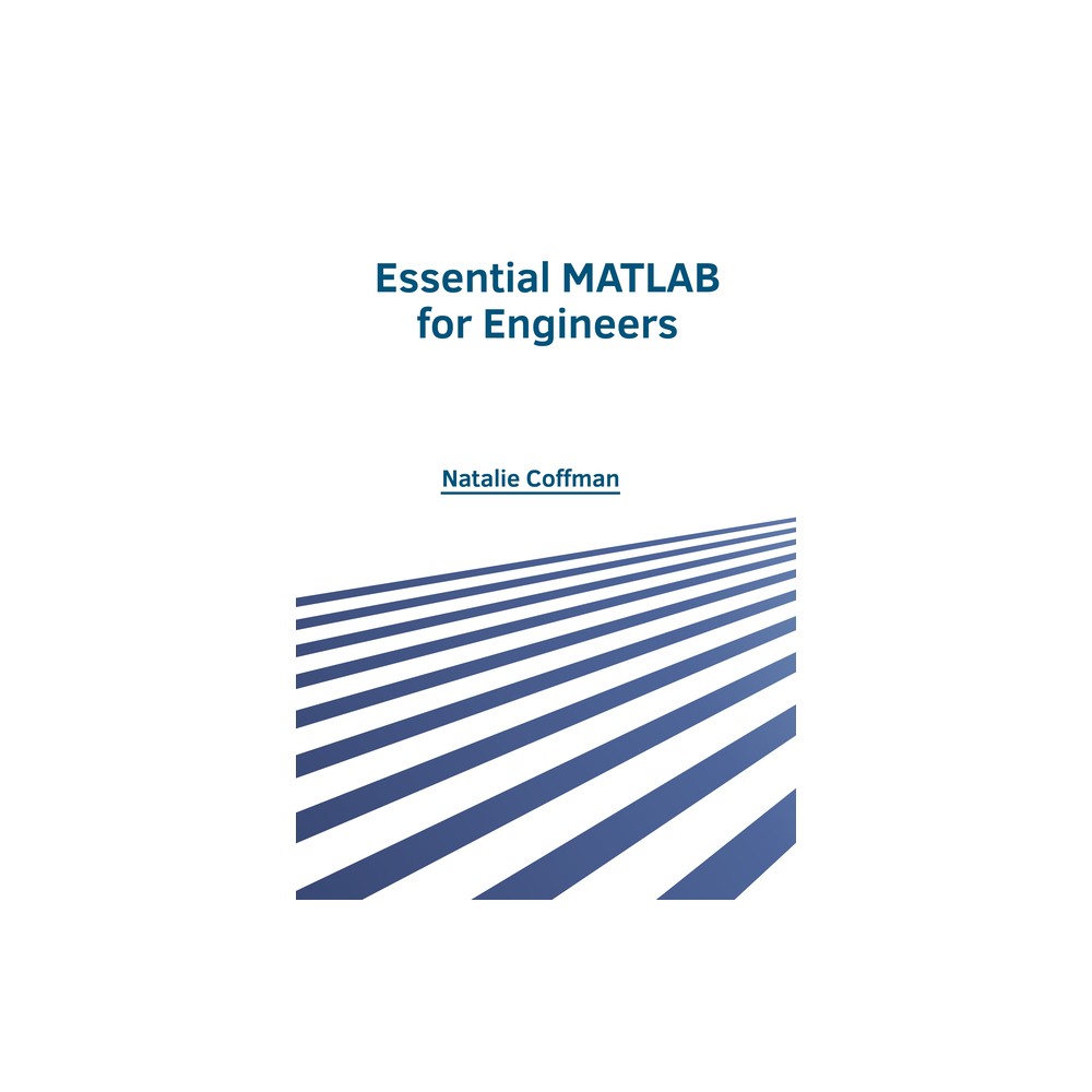 Essential MATLAB for Engineers - by Natalie Coffman (Hardcover)