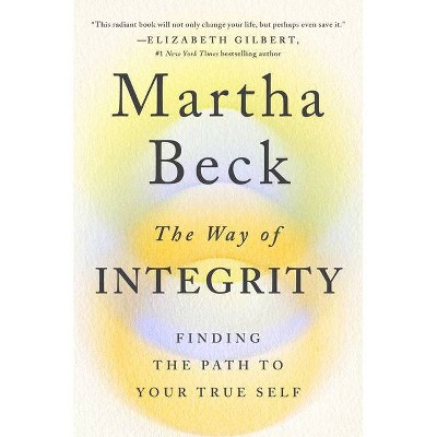 The Way of Integrity - by  Martha Beck (Hardcover)