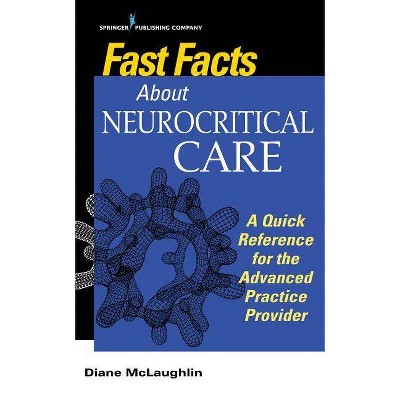 Fast Facts About Neurocritical Care - By Diane C Mclaughlin (paperback ...