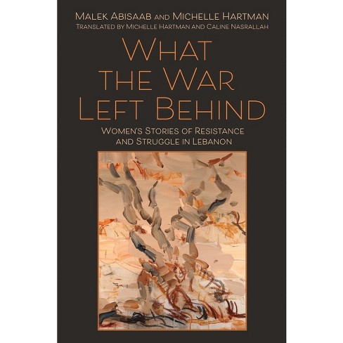 What The War Left Behind - By Malek Abisaab & Michelle Hartman ...