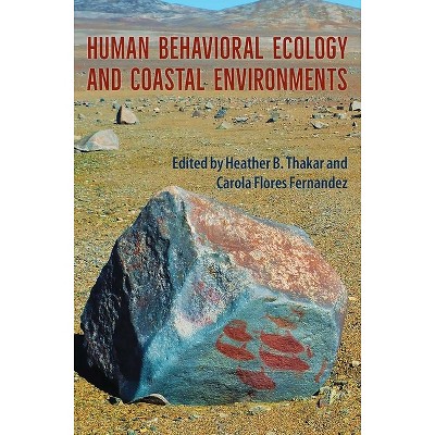 Human Behavioral Ecology and Coastal Environments - (Society and Ecology in Island and Coastal Archaeology) (Hardcover)